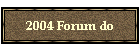 2004 Forum do