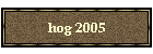 hog 2005