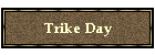 Trike Day