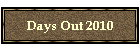 Days Out 2010