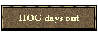 HOG days out
