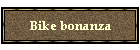 Bike bonanza