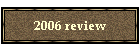 2006 review