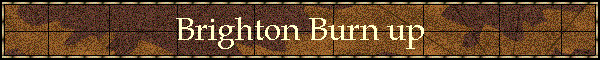 Brighton Burn up
