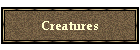 Creatures