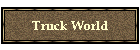 Truck World