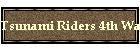 Tsunami Riders 4th Wave