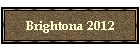 Brightona 2012